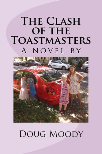The Clash of the Toastmasters A Novel By