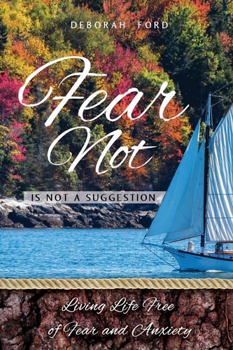 Fear Not Is Not a Suggestion Living Life Free of Fear and Anxiety