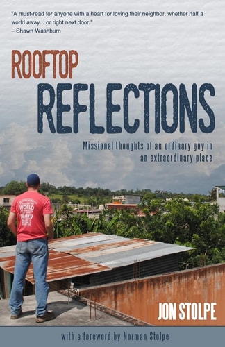Rooftop Reflections Missional Thoughts of an Ordinary Guy in an Extraordinary Place