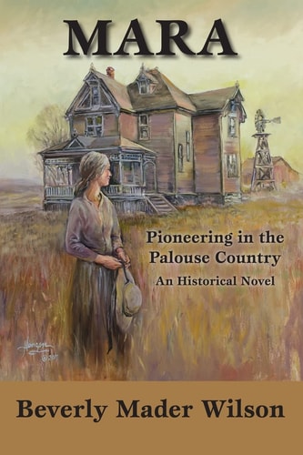 Mara Pioneering in the Palouse Country, An Historical Novel