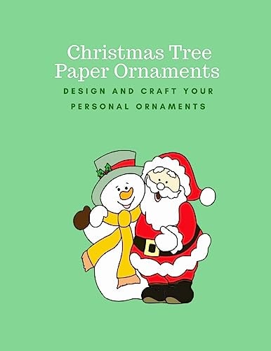 Christmas Tree Paper Ornaments Design and Craft Your Personal Ornaments