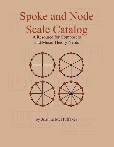 Spoke and Node Scale Catalog A Resource for Composers and Music Theory Nerds