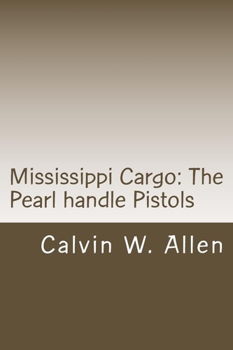 Mississippi Cargo The Pearl Handle Pistols