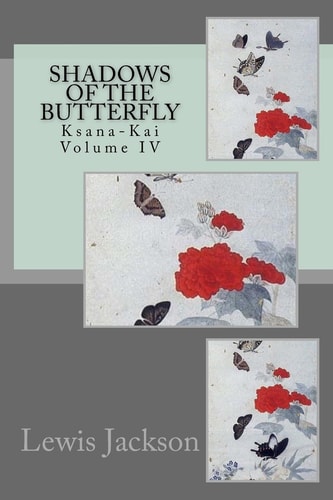 Shadows of the Butterfly Ksana-Kai Volume IV