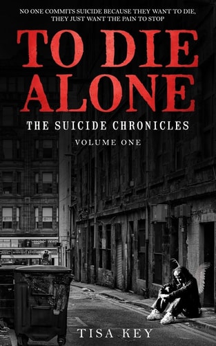 To Die Alone The Suicide Chronicles