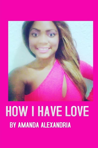 Amanda Alexandria How I Have Love