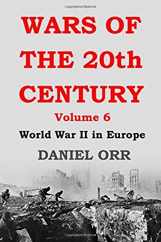 Wars of the 20th Century Volume 6: World War II in Europe