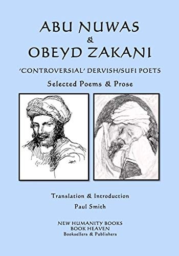 Abu Nuwas and Obeyd Zakani - 'Controversial' Dervish/Sufi Poets Selected Poems and Prose