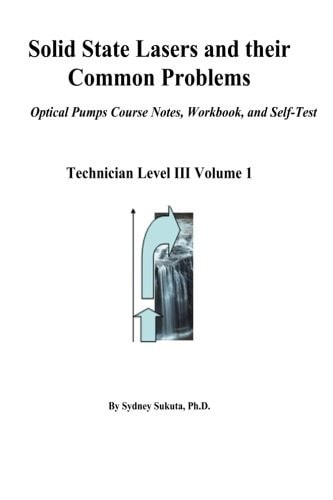 Solid State Lasers and Their Common Problems Optical Pumps Course Notes, Workbook and Self-Test