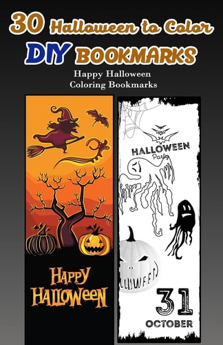30 Halloween to Color DIY Bookmarks Happy Halloween Coloring Bookmarks
