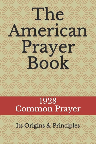 The American Prayer Book Its Origins and Principles