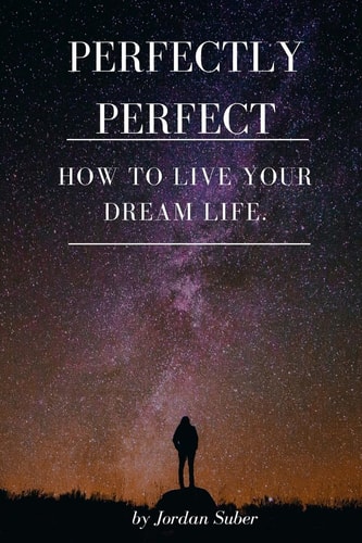 Perfectly Perfect How to Live Your Dream Life.