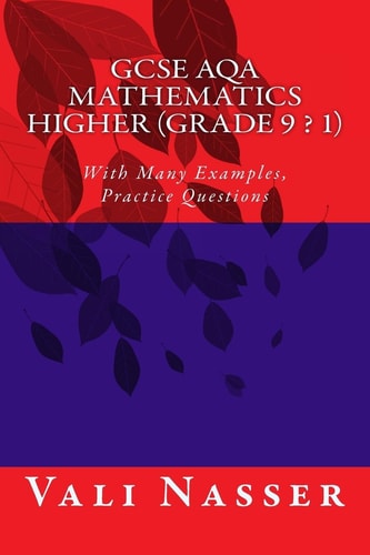 GCSE AQA Mathematics Higher (Grade 9 - 1) With Many Examples and Practice Questions