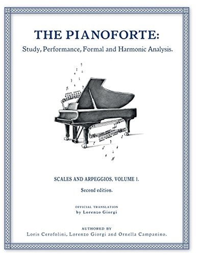 The Pianoforte: Study, Performance, Formal and Harmonic Analysis Scales and Arpeggios