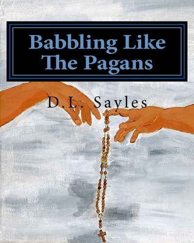 Babbling Like the Pagans A Humorous Journey Through the Mysteries of the Rosary
