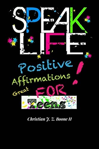 Speak Life: Positive Affirmations For Teens