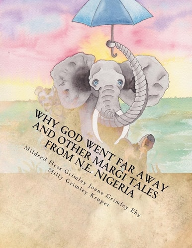 Why God Went Far Away and Other Margi Tales from N. E. Nigeria