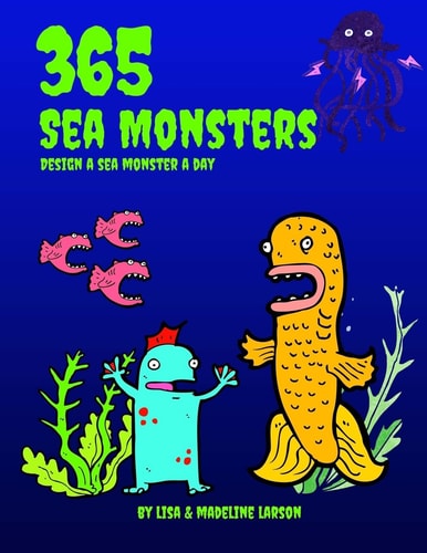 365 Sea Monsters Design a Sea Monster a Day