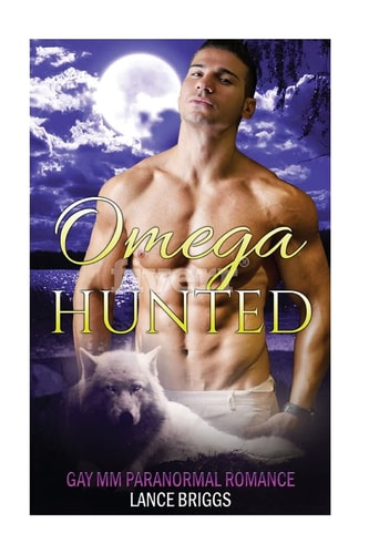 Omega Hunted Gay MM Paranormal Romance