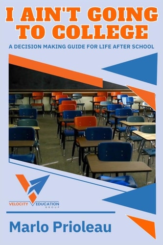 I Ain't Going To College A Guide To Life After High School