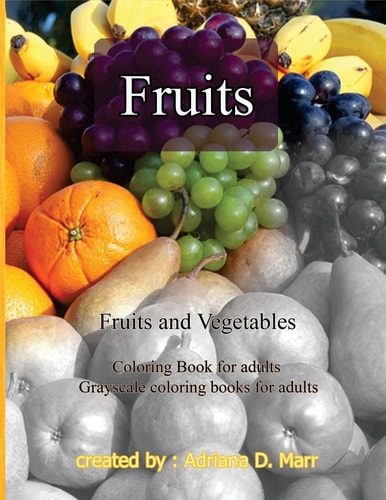 Fruits and Vegetables Coloring Book for Adults Grayscale Coloring Books for Adu
