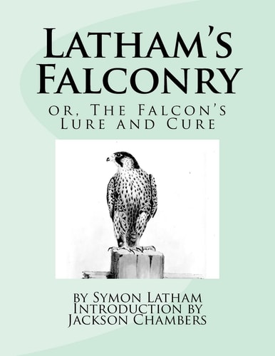 Latham's Falconry Or, The Falcon's Lure and Cure