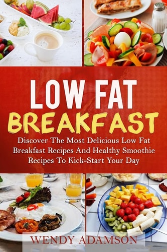 Low Fat Breakfast Discover The Most Delicious Low Fat Breakfast Recipes And Healthy Smoothie Recipes To Kickstart Your Day! Low Fat Breakfast Series And Smoothie Recipes Series