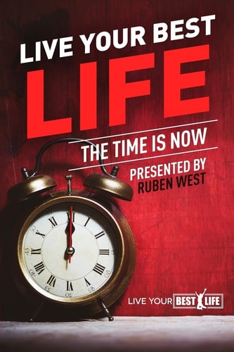 Live Your BEST Life : The Time Is NOW!