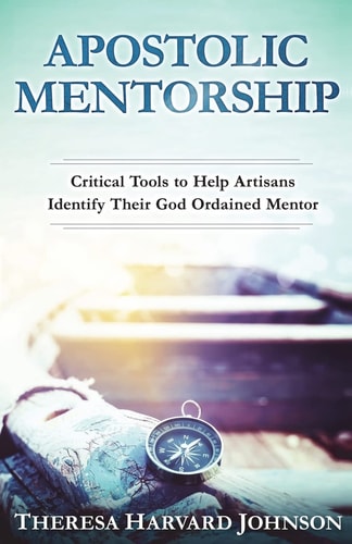Apostolic Mentorship Critical Tools to Help Artisans Identify Their God Ordained Mentor