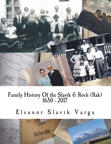 Family History of the Slavik and Rock (Rak) 1650 - 2017