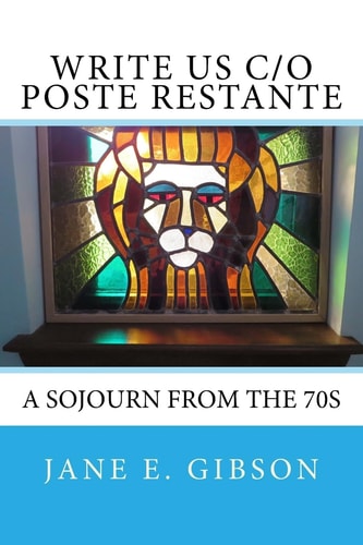 Write Us C/o Poste Restante A Sojourn from The 70s