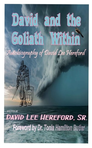 David and the Goliath Within The Autobiography of David Lee Hereford: Foreword by Dr. Tonia Hamilton Butler
