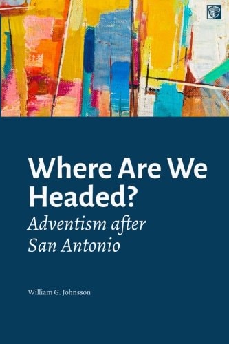 Where Are We Headed? Adventism After San Antonio