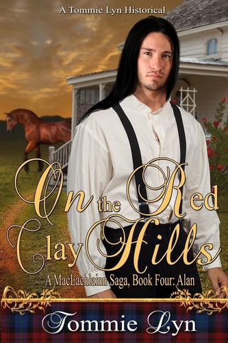 On the Red Clay Hills A MacLachlainn Saga, Book 4, Alan