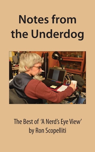 Notes From The Underdog The Best of 'A Nerd's Eye View' by Ron Scopelliti