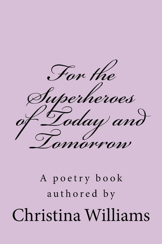 For the Superheroes of Today and Tomorrow