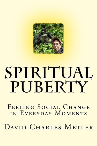 Spiritual Puberty Feeling Social Change in Everyday Moments