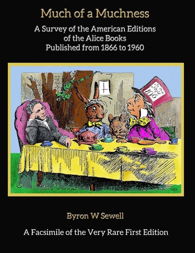 Much of a Muchness A Survey of the American Editions of the Alice Books Published from 1866 to 1960