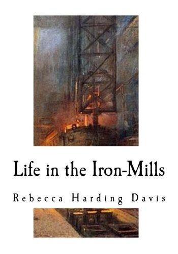 Life in the Iron-Mills A Short Story