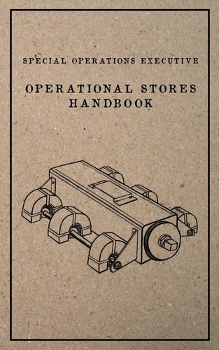 Special Operations Executive Operational Stores Handbook English Language Version