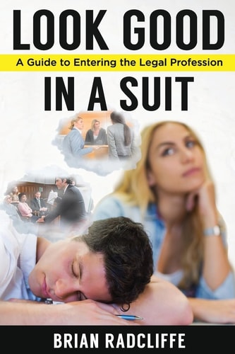 Look Good in a Suit A Guide to Entering the Legal Profession