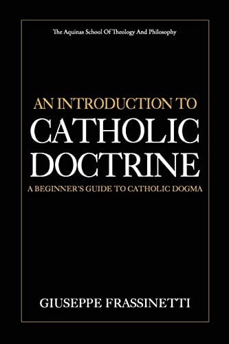 An Introduction to Catholic Doctrine A Beginner's Guide to Catholic Dogma