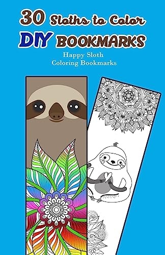 30 Sloths to Color DIY Bookmarks Happy Sloth Coloring Bookmarks