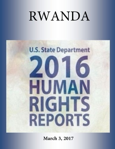 RWANDA 2016 HUMAN RIGHTS Report