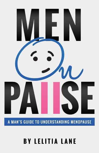 MenOnPause A Man's Guide to Understanding Menopause