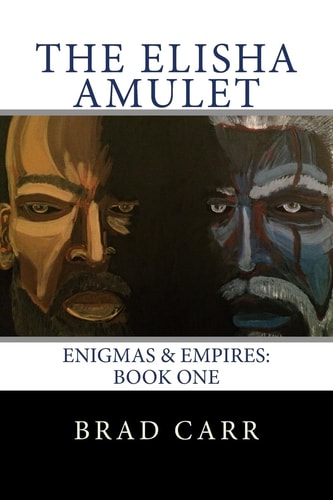 The Elisha Amulet Enigmas and Empires: Book One