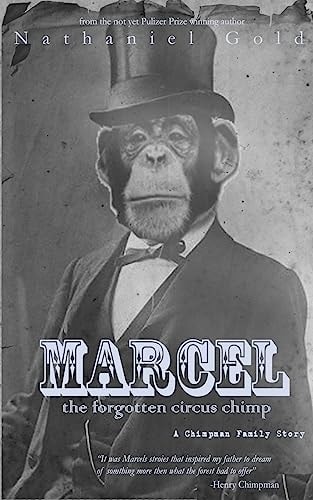 Marcel the Forgotten Circus Chimp A Chimpman Family Story