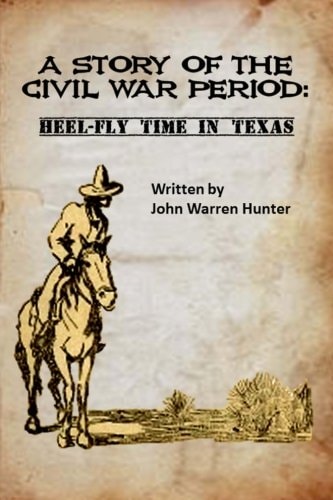 A Story of the Civil War Period Heel-Fly Time in Texas