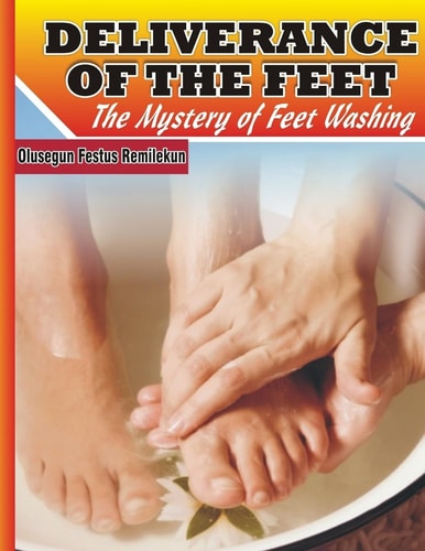 Deliverance of the Feet The Mystery of Feet Washing