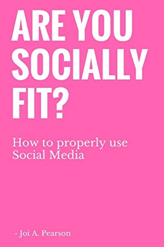 Are You Socially Fit? How to Properly Use Social Media